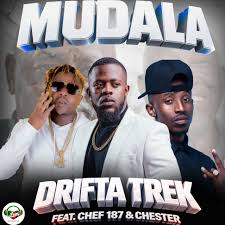Mudala by drifta trek ft chester and Chef 187